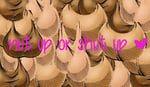 nut up or shut up