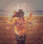 Just Say YES