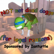 NOT not dead doggo (for legal reasons)