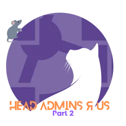 Head Admins R Us Part 2